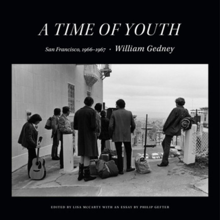 A Time Of Youth: San Francisco, 1966-1967 - William Gedney