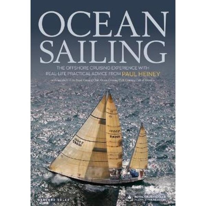 Ocean Sailing: The Offshore Cruising Experience with Real-Life Practical Advice - Paul Heiney