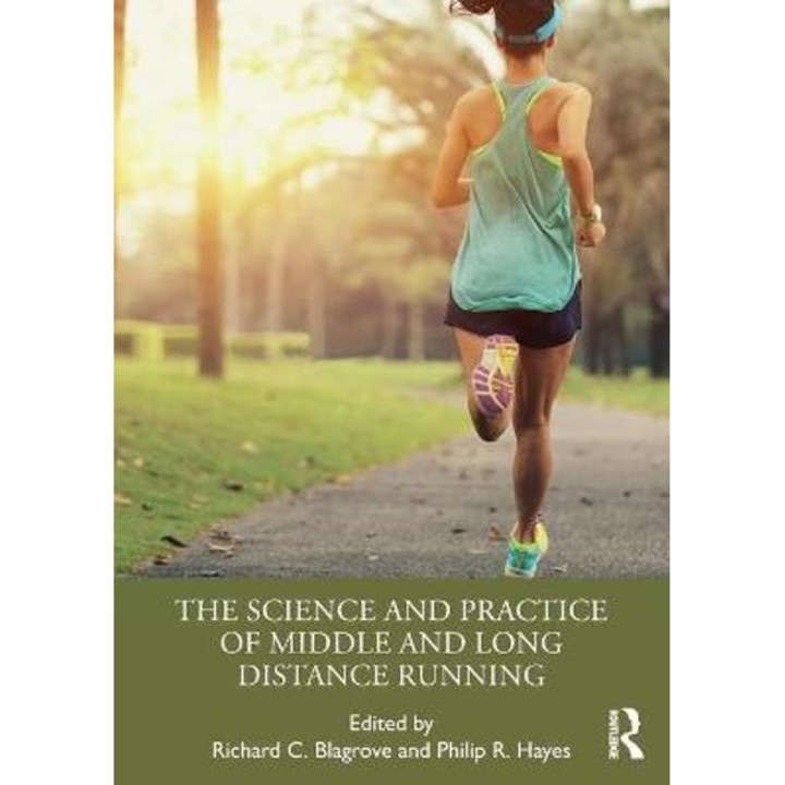 The Science and Practice of Middle and Long Distance Running - Richard C. Blagrove