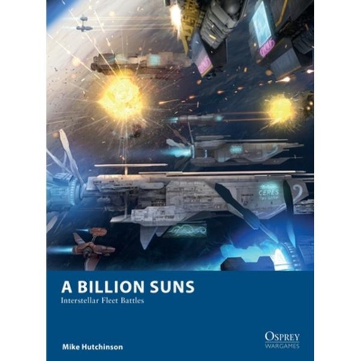 A Billion Suns: Interstellar Fleet Battles - Mike Hutchinson