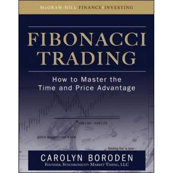 Fibonacci Trading: How to Master the Time and Price Advantag