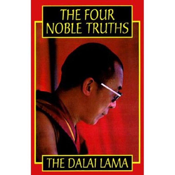 The Four Noble Truths - His Holiness The Dalai Lama