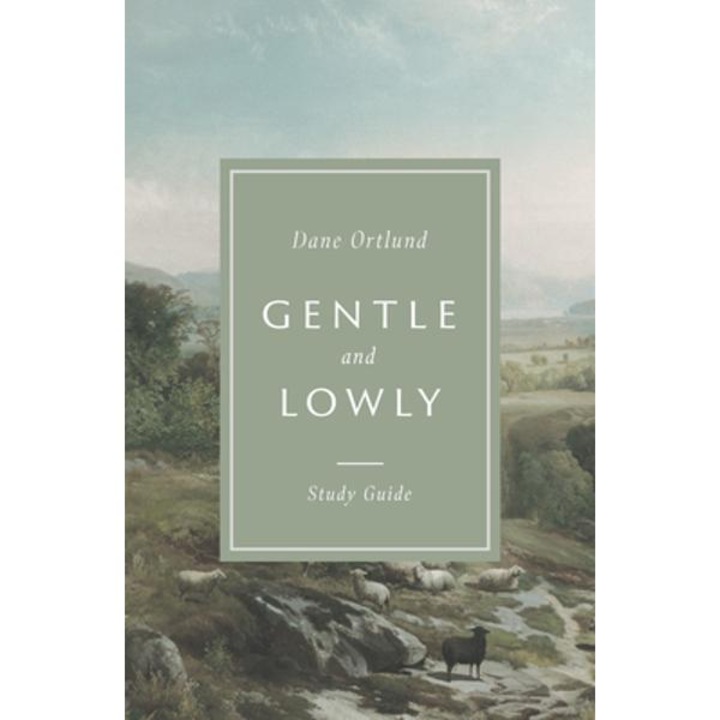 Gentle And Lowly Study Guide - Dane C. Ortlund