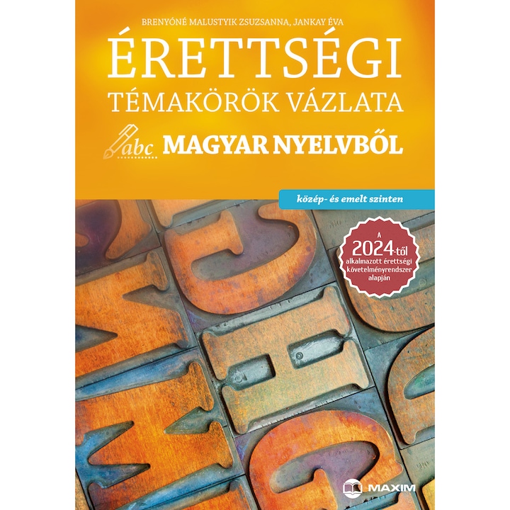 Érettségi témakörök vázlata magyar nyelvből – közép- és emelt szinten a 2024-től alkalmazott érettségi követelményrendszer alapján