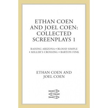 Collected Screenplays: Blood Simple/Raising Arizona/Miller's Crossing/Barton Fink, Ethan Coen, Joel Coen Collected Screenplays: Blood Simple/Raising Arizona/Miller's Crossing/Barton Fink, Ethan Coen, Joel Coen