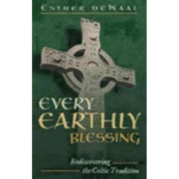 Every Earthly Blessing, Esther de Waal Every Earthly Blessing, Esther de Waal