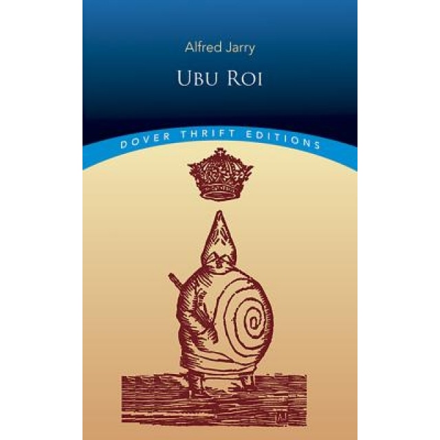 Ubu Roi, ALFRED JARRY