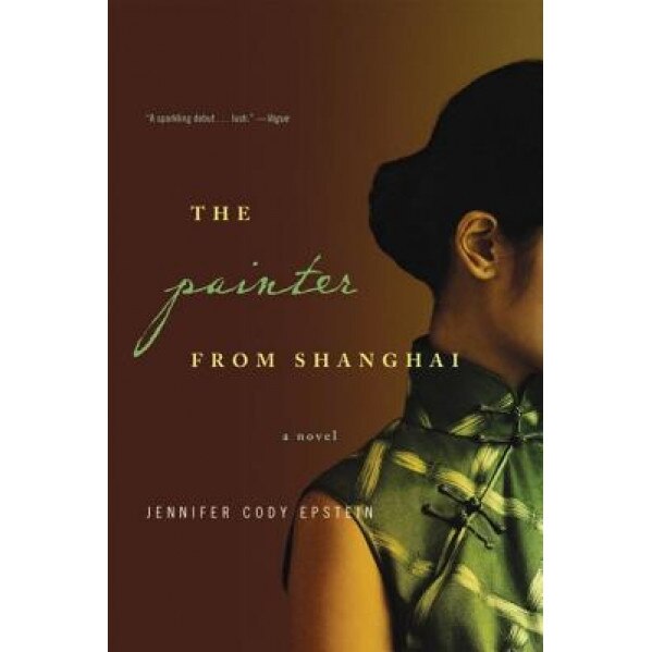 The Painter from Shanghai, Jennifer Cody Epstein
