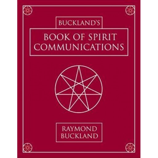 Buckland's Book of Spirit Communications - Raymond Buckland