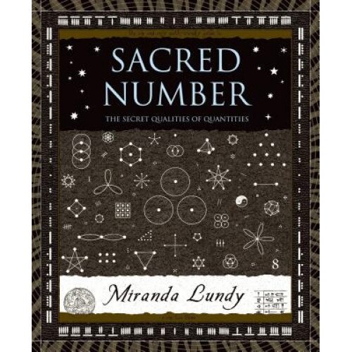 Sacred Number: The Secret Quality of Quantities, Miranda Lundy