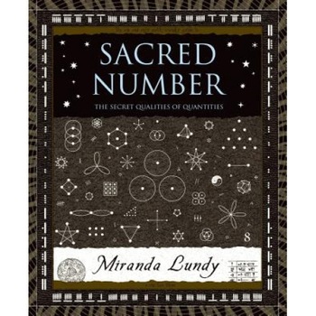 Sacred Number: The Secret Quality of Quantities, Miranda Lundy Sacred Number: The Secret Quality of Quantities, Miranda Lundy