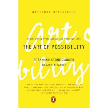 The Art of Possibility: Transforming Professional and Personal Life - Benjamin Zander, Rosamund Stone Zander The Art of Possibility: Transforming Professional and Personal Life - Benjamin Zander, Rosamund Stone Zander