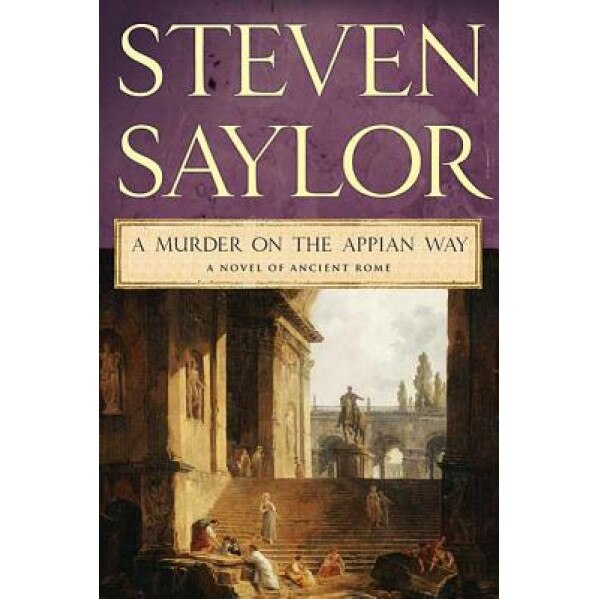 A Murder on the Appian Way, Steven Saylor