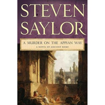 A Murder on the Appian Way, Steven Saylor A Murder on the Appian Way, Steven Saylor
