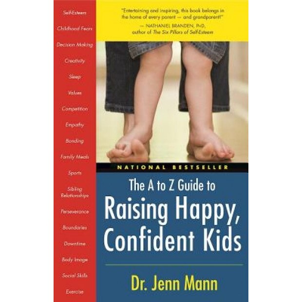 The A to Z Guide to Raising Happy, Confident Kids, Jenn Berman