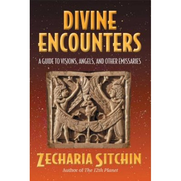 Divine Encounters: A Guide to Visions, Angels, and Other Emissaries, Zecharia Sitchin