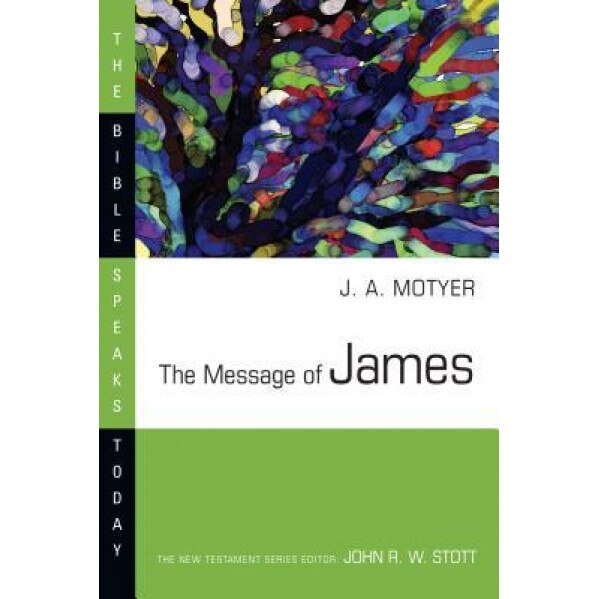 The Message of James, J. A. Motyer