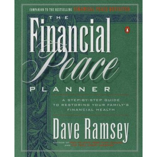 Financial Peace Planner: A Step-By-Step Guide to Restoring Your Family's Financial Health - Dave Ramsey