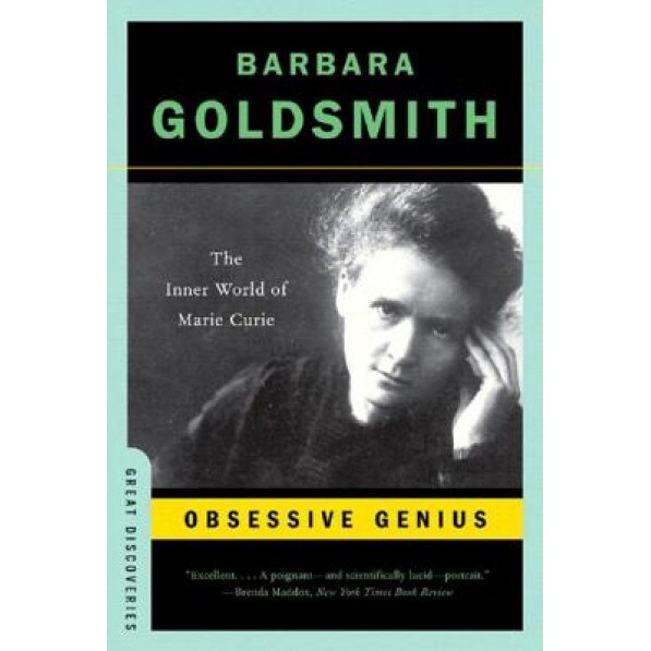 Obsessive Genius: The Inner World of Marie Curie, Barbara Goldsmith
