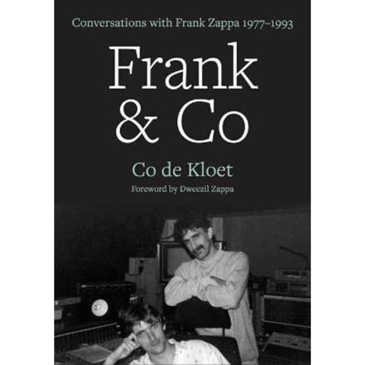 Frank & Co: Conversations With Frank Zappa 1977-1993 - Co De Kloet
