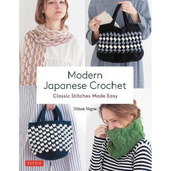 Modern Japanese Crochet: Classic Stitches Made Easy - Nihon Vogue