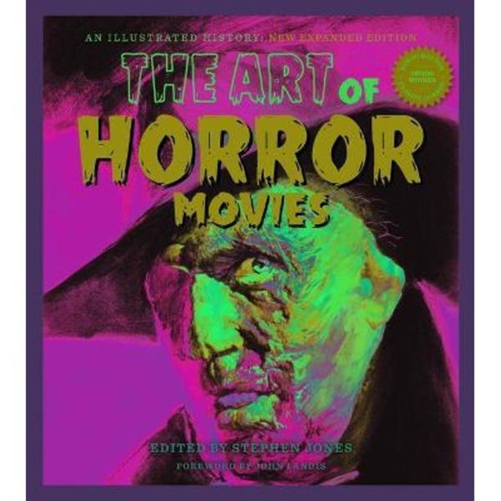 The Art of Horror Movies: An Illustrated History - Steven Jones
