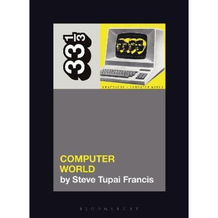 Kraftwerk's Computer World - Steve Tupai Francis