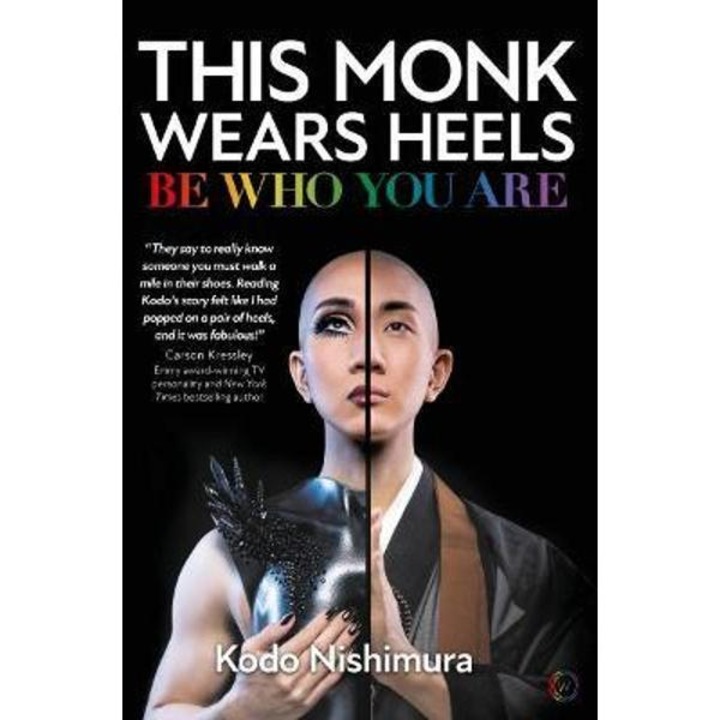 This Monk Wears Heels: Be Who You Are - Kodo Nishimura
