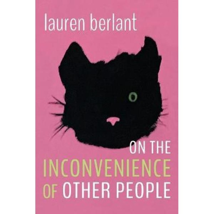 On The Inconvenience Of Other People - Lauren Berlant