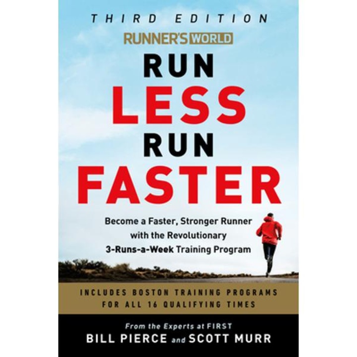Runner's World Run Less Run Faster: Become A Faster, Stronger Runner With The Revolutionary 3-runs-a-week Training Program - Bill Pierce