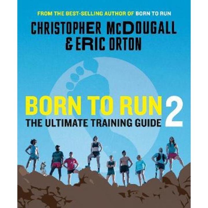 Born To Run 2: The Ultimate Training Guide - Christopher Mcdougall