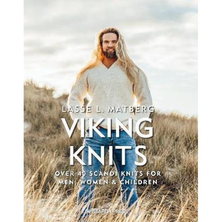 Viking Knits: Over 40 Scandi Knits For Men, Women & Children - Lasse Matberg