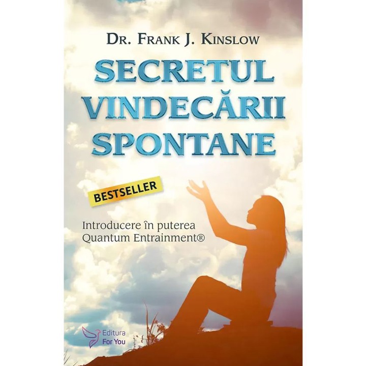 Secretul vindecarii spontane. Editia a II-a, Frank J.Kinslow