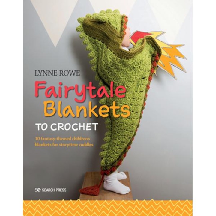 Fairytale Blankets To Crochet: 10 Fantasy-themed Children's Blankets For Storytime Cuddles - Lynne Rowe