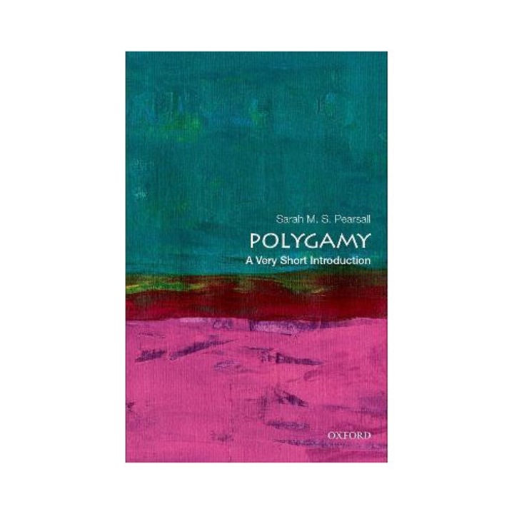 Polygamy: A Very Short Introduction - Sarah M. S. Pearsall - Sarah M.s. Pearsall