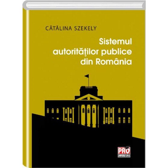 Sistemul autoritatilor publice din Romania