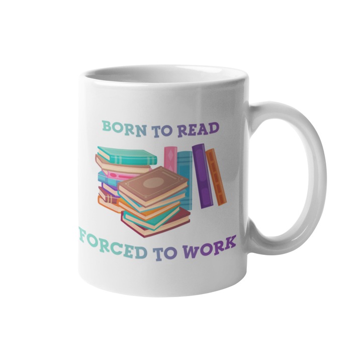 Cana Born to read, forced to work, Inedit Print, CP30, M2, Ceramica, Alb, 330 ml