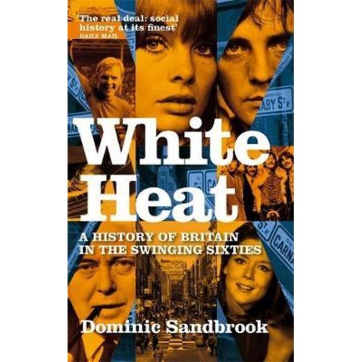 White Heat - Dominic Sandbrook