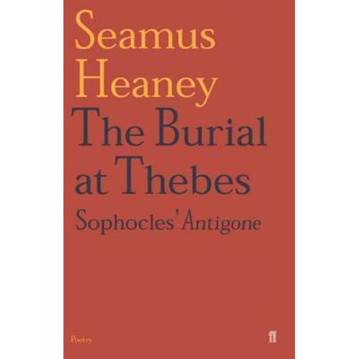 Burial At Thebes - Seamus Heaney