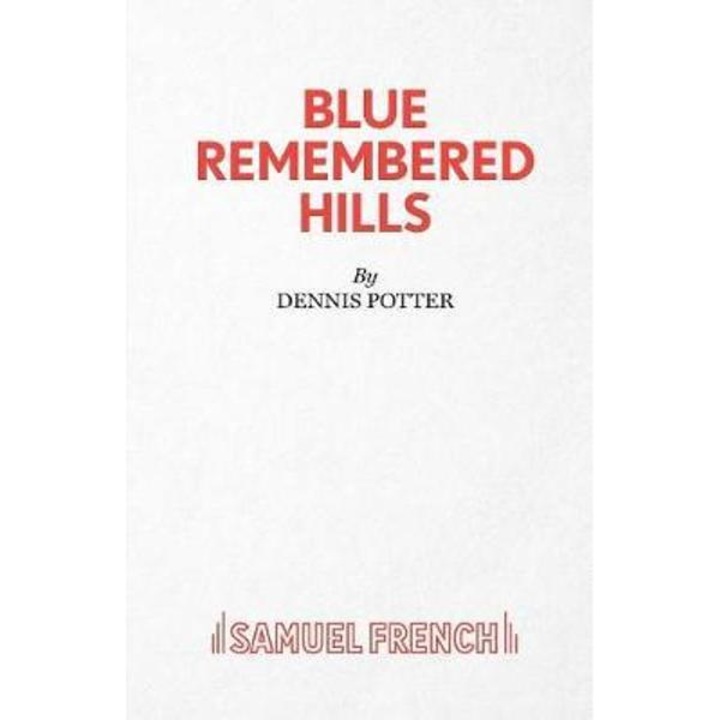 Blue Remembered Hills - Dennis Potter