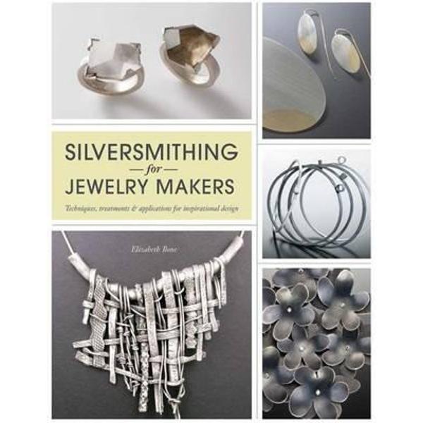 Silversmithing for Jewellery Makers Elizabeth Bone eMAG.ro