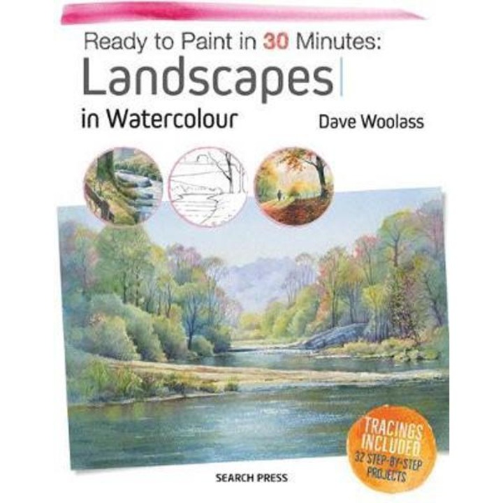 Ready to Paint in 30 Minutes: Landscapes in Watercolour - Woolass