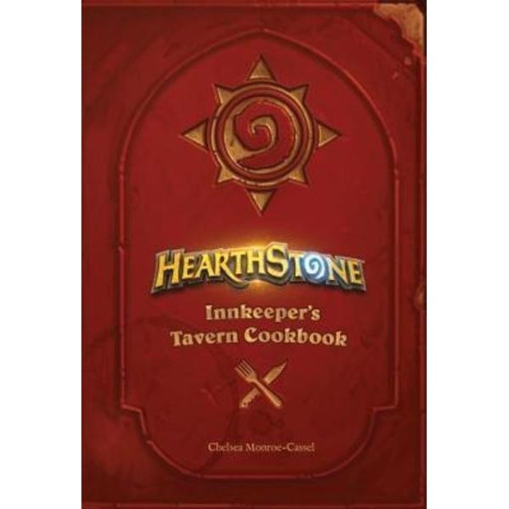 Hearthstone: Innkeeper's Tavern Cookbook - Chelsea Monroe-Cassel