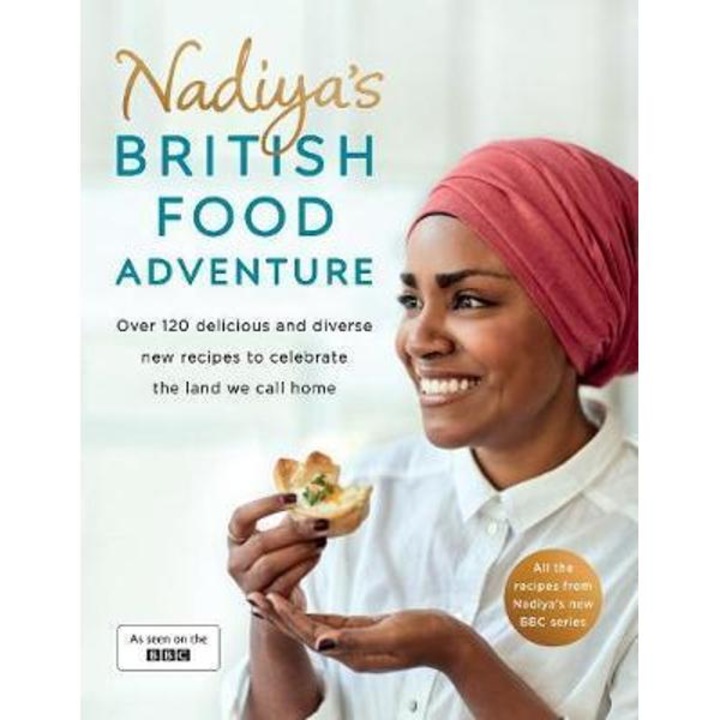 Nadiya's British Food Adventure - Nadiya Hussain