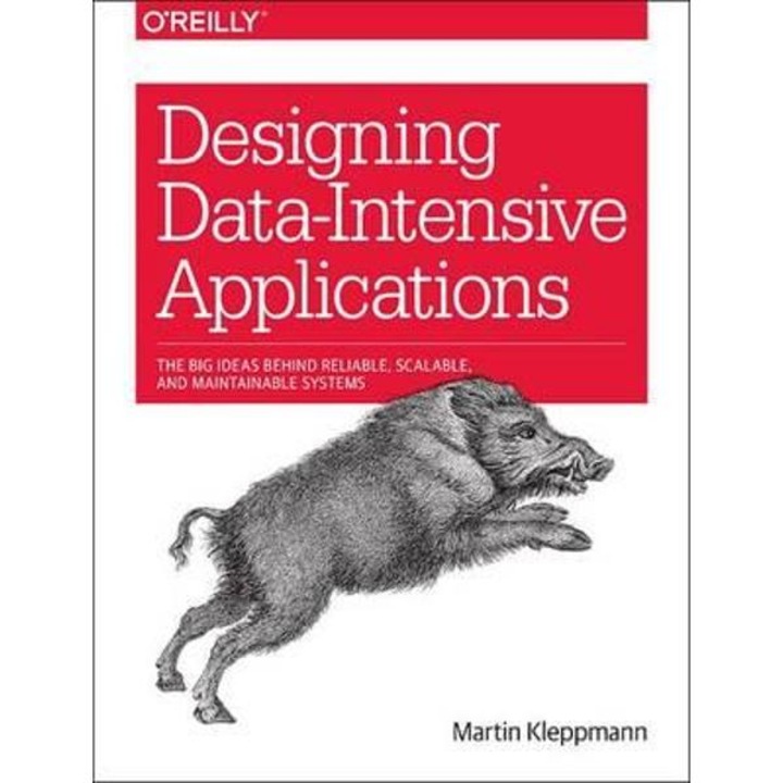 Designing Data-intensive Applications - Martin Kleppmann