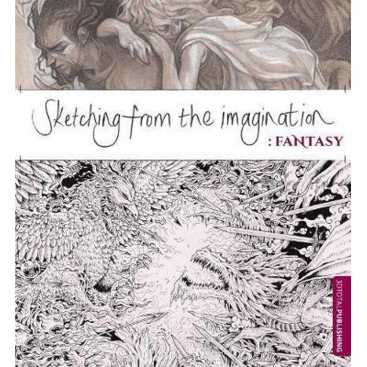 Sketching From The Imagination: Fantasy - 3dtotal Publishing