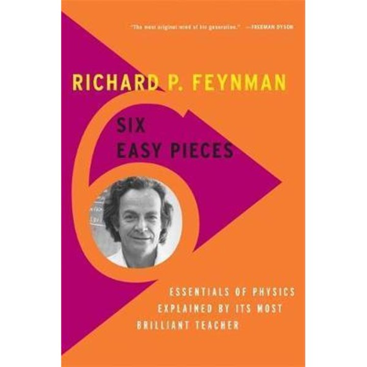 Six Easy Pieces - Richard P. Feynman