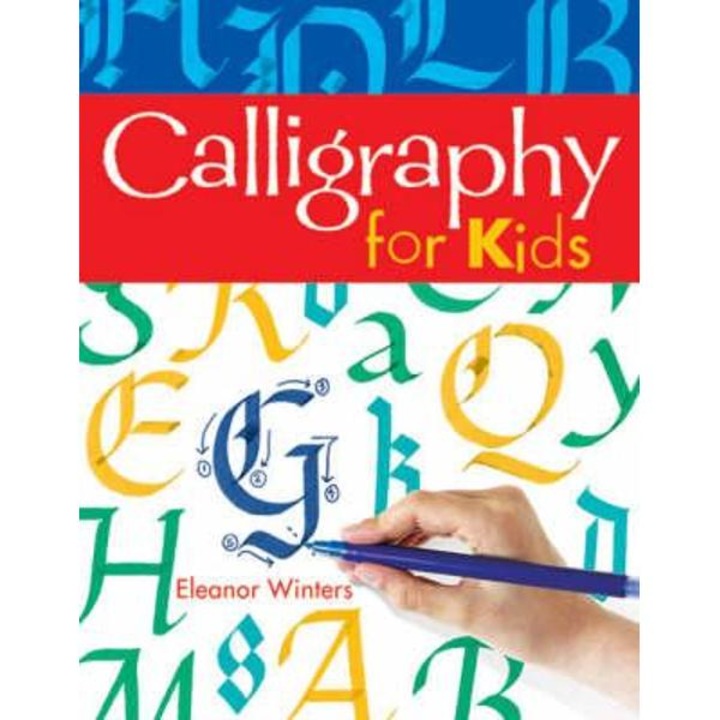 Calligraphy For Kids - Eleanor Winters