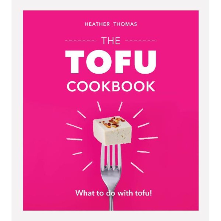 Tofu Cookbook - Heather Thomas