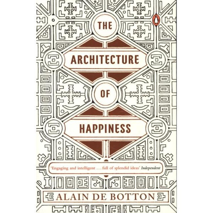 Architecture Of Happiness - Alain De Botton